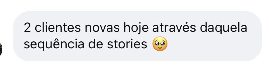 Depoimento de aluna: 2 clientes novas hoje através daquela sequência de stories